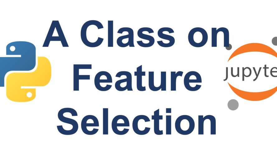 Class 5 – Introduction to Practical Feature Selection with Python
