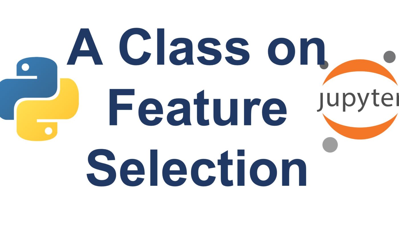 Data Science Class 5 - A Class on Feature Selection
