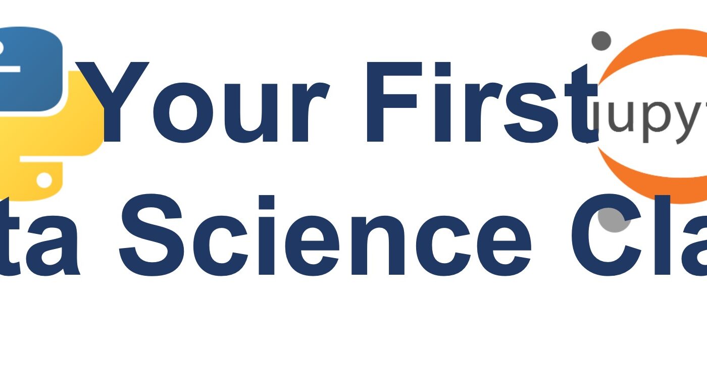 Your First Data Science Class With Python and Jupyter Notebook